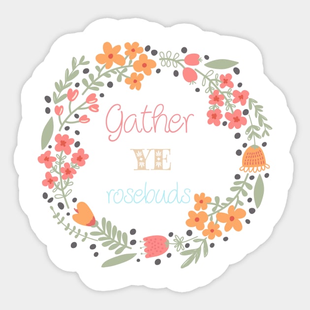 Gather Ye Rosebuds Sticker by kuraitawa